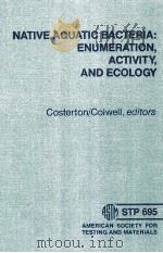 NATIVE AQUATIC BACTERIA:ENUMERATION ACTIVITY AND ECOLOGY PDF电子版封面