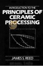 INTRODUCTION TO THE PRINCIPLES OF CERAMIC PROCESSING PDF电子版封面 047184554X