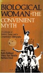 BIOLOGICAL WOMAN-THE CONVENIENT MYTH PDF电子版封面 0870737023