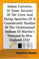 INDIAN CONVERTS;OR SOME ACCOUNT OF THE LIVES AND DYING SPEECHES OF A CONSIDERABLE NUMBER OF THE CHRI PDF电子版封面 1419178237