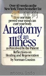 ANATOMY OF AN ILLNESS AS PERCEIVED BY THE PATIENT REFLECTIONS ON HEALING AND REGENERATION 1985 PDF电子版封面 0553343653