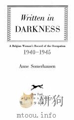 WRITTEN IN DARKNESS: 1940-1945 ANNE SOMERHAUSEN 1946 PDF电子版封面