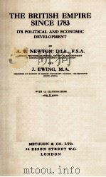 THE BRITISH EMPIRE SINCE 1783: ITS POLITICAL AND ECONOMIC DEVELOPMENT 1929 PDF电子版封面