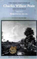 THE SELECTED PAPERS OF CHARLES WILLSON PEALE AND HIS FAMILY VOLUME 3 PDF电子版封面
