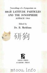 HIGH LATITUDE PARTICLES AND THE IONOSPHERE ALPBACH 1964 PDF电子版封面