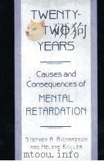 TWENTY-TWO YEARS CAUSES AND CONSEQUENCES OF MENTAL RETARDATION（ PDF版）