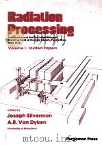 RADIATION PROCESSING VOLUME I:Invited Papers 1977 PDF电子版封面 0080216404