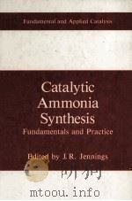 Catalytic Ammonia Synthesis Fundamentals and Practice 1991 PDF电子版封面 0306436280