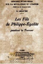 LES FILS DE PHILIPPE-EGALITE: PENDANT LA TERREUR 1907 PDF电子版封面