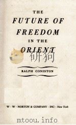 THE FUTURE OF FREEDOM IN THE ORIENT 1947 PDF电子版封面