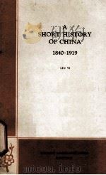 A SHORT HISTORY OF CHNA 1840-1919 1963 PDF电子版封面