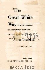 The Great White Way; a re-creation of Broadway's golden era of theatrical entertainment.-[1st e（ PDF版）