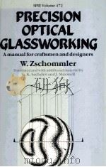 SPIE Volume 472 PRECISION OPTICAL GLASSWORKING 1984 PDF电子版封面 089252507X