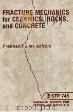 FRACTURE MECHANICS FOR CERAMICS，ROCKS，AND CONCRETE（1981 PDF版）