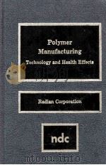POLYMER MANUFACTURING Technology and Health Effects（1986 PDF版）