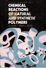 CHEMICAL REACTIONS OF NATURAL AND SYNTHETIC POLYMERS 1989 PDF电子版封面 0745801935