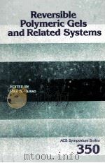 ACS SYMPOSIUM SERIES 350 Reversible Polymeric Gels and Related Systems 1987 PDF电子版封面 0841214158