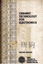 CERAMIC TECHNOLOGY FOR ELECTRONICS SECOND DEITION 1984 PDF电子版封面 0930815041