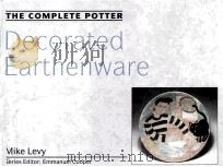 THE COMPLETE POTTER:DECORATED EARTHENWARE 1992 PDF电子版封面 0713467703