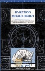 Injection Mould Design Fourth Edition 1989 PDF电子版封面 0582016118