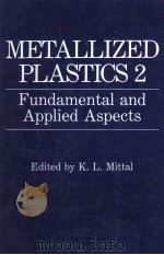 METALLIZED PLASTICS 2 Fundamental and Applied Aspects（1991 PDF版）