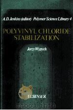 Polymer Science Library 4 POLYVINYL CHLORIDE STABILIZATION 1986 PDF电子版封面 0444426388