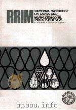 RRIM NATIONAL WORKSHOP ON LATEX AND LATEX PRODUCTS PROCEEDINGS（1984 PDF版）