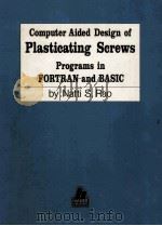 Computer Aided Design of Plasticating Screws Programs in FORTRAN AND BASIC 1986 PDF电子版封面 3466143319