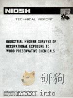 INDUSTRIAL HYGIENE SURVEYS OF OCCUPATIONAL EXPOSURE TO WOOD PRESERVATIVE CHEMICALS（1983 PDF版）