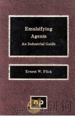 EMULSIFYING AGENTS An Industrial Guide 1990 PDF电子版封面 0815512252