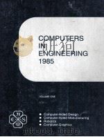 COMPUTERS IN ENGINEERING 1985 VOLUME ONE（1985 PDF版）