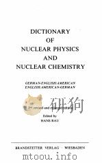 DICTIONARY OF NUCLEAR PHYSICS ANDNUCLEAR CHEMISTRY 1964 PDF电子版封面