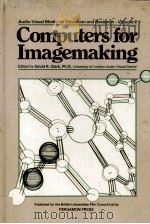 Audio-Visual Media for Education and Research Volume 2 COMPUTERS FOR IMAGEMAKING 1981 PDF电子版封面 0080240585