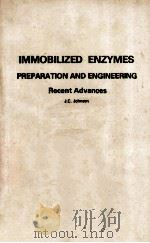 IMMOBILIZED ENZYMES PREPARATION AND ENGINEERING RECENT ADVANCES 1979 PDF电子版封面 0815507607
