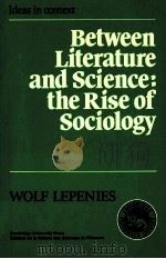 BETWEEN LITERATURE AND SCIENCE:THE RISE SOCIOLOGY PDF电子版封面 WOLF LEPENIES