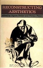 RECOMSTRUCTING AESTHETICS 1986 PDF电子版封面 063114658X