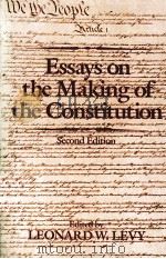 ESSAYS ON THE MAKING OF THE CNSTITUTION SECOND EDITION 1969 PDF电子版封面 0195049020