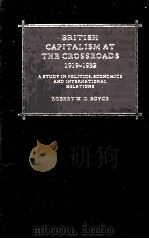 BRITISH CAPITALISM AT THE CROSSTOADS 1919-1932 1787 PDF电子版封面 0521325358