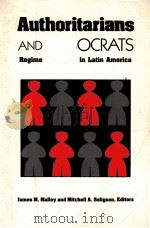 AUTHORITARIANS AND DEMOCRATS REGIME TRANSITION IN LATIN AMERICA 1987 PDF电子版封面 0822953870