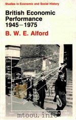 BTITISH ECONOMIC PERFORMANCE 1945-1975 1988 PDF电子版封面 0333396235