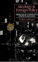 IDEOLOGY AND FOREIGN POLICY PROBLEMS OF COMPARATIVE CONCEPTUALIZATION 1986 PDF电子版封面 0631152296