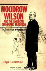 WOODROW WILSON AND THE AMERICAN DIPLOMATIC TRANITION 1987 PDF电子版封面 0521334535