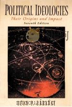 POLITICAL IDEOLOGIES THEIR ORIGINS AND IMPACT SEVENTH EDITON 1979 PDF电子版封面 0130208884