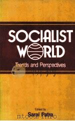 SOCIALIST WORLD TRENDS AND PERSPECTIVES 1989 PDF电子版封面 8120710002