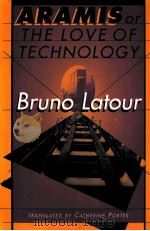 ARAMIS OR THE LOVE OF TECHNOLOGY 1996 PDF电子版封面 0674043235