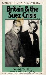 BRITANIN & THE SUEZ CRISIS 1988 PDF电子版封面 0631160914