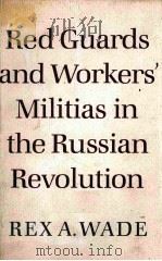 RED GUARDS AND WORKERS' MILITIAS IN THE RUSSIAN REVOLUTION 1984 PDF电子版封面 0804711674
