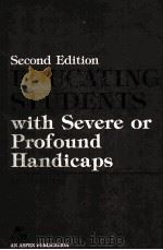 EDUCATING STUDENTS WITH SEVERE OR PROFOUND HANDICAPS SECOND EDITION 1988 PDF电子版封面 0871898942