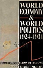 WORLD ECONOMY AND WORLD POLITICS 1924-1931 FROM RECONSTRUTION TO COLLAPSE 1990 PDF电子版封面 0854966463