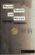 BEYOND REALISM AND MARXISM CRITIAL THEORY AND INTERNATIONAL RELATIONS 1990 PDF电子版封面 0312032498